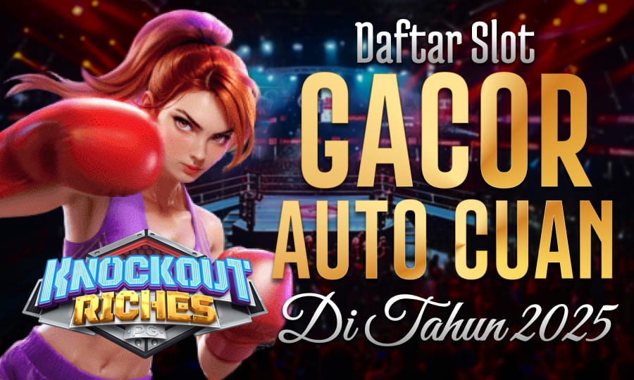 Slot PG Paling Gampang Scatter di Knockout Riches Daftar Slot Gacor Auto Cuan di Tahun 2025
