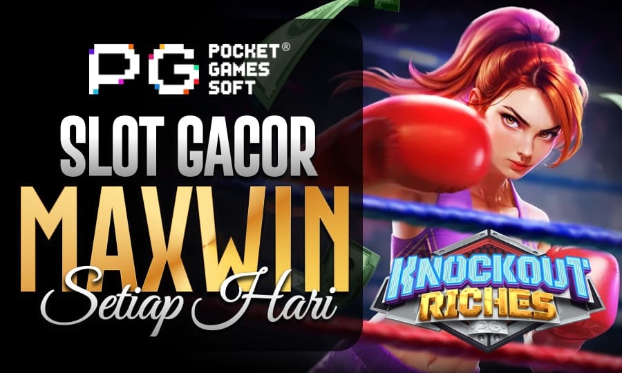 Knockout Riches Pecahan Maxwin Slot Gacor Berikan Maxwin Setiap Hari di Tahun 2025